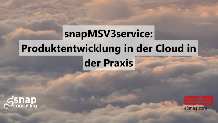 Der Hintergrund ist ein Bild von Wolken, im Vordergrund steht die Überschrift "snapMSV3service: Produktentwicklung in der Cloud in der Praxis".