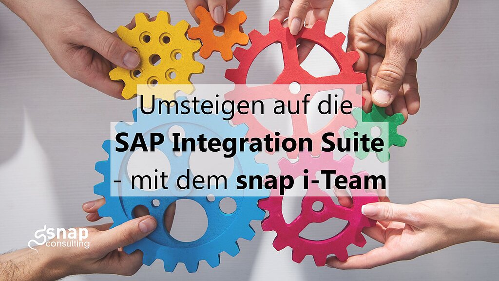 Mehrere Hänge die bunte Zahnräder zusammenhalten. Darüber die Überschrift "Umsteigen auf die SAP Integration Suite - mit dem snap i-Team".